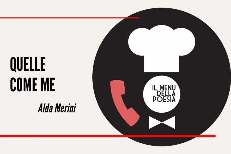 QUELLE COME ME di Alda Merini Il Menu della Poesia QUELLE COME ME di Alda Merini Il Menu della Poesia