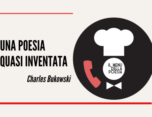 UNA POESIA QUASI INVENTATA di Charles Bukowski
